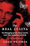 The Real Lolita: The Kidnapping of Sally Horner and the Novel That Scandalized the World