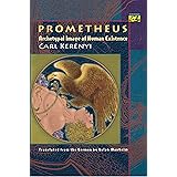 Prometheus: Archetypal Image of Human Existence