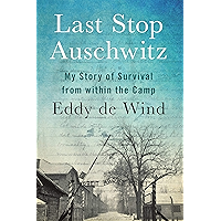 Last Stop Auschwitz: My Story of Survival from within the Camp book cover