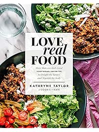 Love Real Food: More Than 100 Feel-Good Vegetarian Favorites to Delight the Senses and Nourish the Body