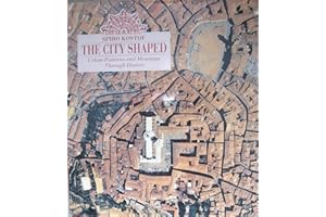 The City Shaped: Urban Patterns and Meanings Through History