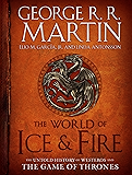 The World of Ice & Fire: The Untold History of Westeros and the Game of Thrones (A Song of Ice and Fire)