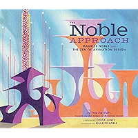 The Noble Approach: Maurice Noble and the Zen of Animation Design book cover The Noble Approach: Maurice Noble and the Zen of Animation Design book cover