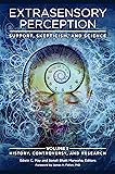 Extrasensory Perception [2 volumes]: Support, Skepticism, and Science