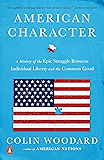 American Character: A History of the Epic Struggle Between Individual Liberty and the Common Good