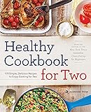Healthy Cookbook for Two: 175 Simple, Delicious Recipes to Enjoy Cooking for Two