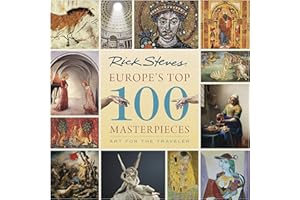 Europe's Top 100 Masterpieces: Art for the Traveler (Rick Steves)