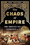 The Chaos of Empire: The British Raj and the Conquest of India