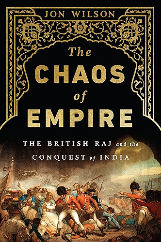 Download The Chaos of Empire: The British Raj and the Conquest of India (English Edition) PDF