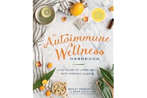 The Autoimmune Wellness Handbook: A DIY Guide to Living Well with Chronic Illness