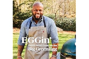 EGGin': David Rose Cooks on the Big Green Egg (Volume 4)