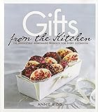 Gifts from the Kitchen: 100 Irresistible Homemade Presents for Every Occasion