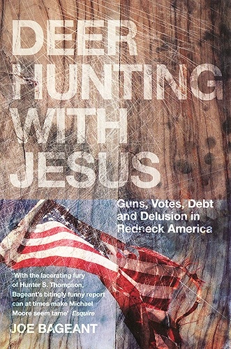 Download Deer Hunting With Jesus: Guns, Votes, Debt And Delusion In Redneck America (English Edition) PDF