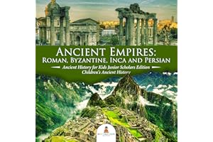 Ancient Empires : Roman, Byzantine, Inca and Persian | Ancient History for Kids Junior Scholars Edition | Children's Ancient 