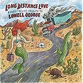 Long Distance Love - a Sweet Relief Tribute to Lowell George