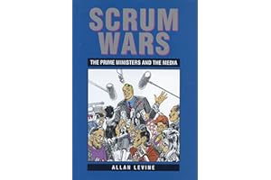 Scrum Wars: The Prime Ministers and the Media
