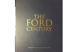 The Ford Century: Ford Motor Company and the Innovations that Shaped the World