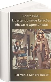 Livro PONTO FINAL: Libertando-se de Relações Tóxicas e Oportunistas