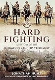 Hard Fighting: A History of the Sherwood Rangers Yeomanry 1900 - 1946