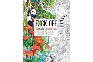Fuck Off, I'm Still Coloring: Relax with 50 Defiantly Fun Swear Word Coloring Pages