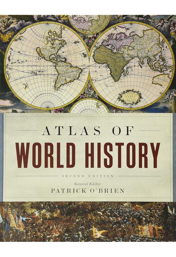 Atlas of World History: From the Origins of Humanity to the Year