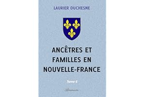 Ancêtres et familles en Nouvelle-France, Tome 6 (French Edition)
