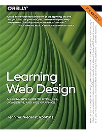 Learning Web Design: A Beginner's Guide to HTML, CSS, JavaScript, and Web Graphics