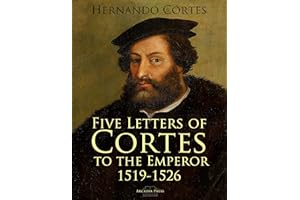 Five Letters of Cortes to the Emperor: 1519-1526