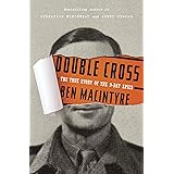 Double Cross: The True Story of the D-Day Spies
