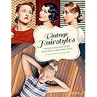 Vintage Hairstyles: Simple Steps for Retro Hair with a Modern Twist