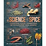 The Science of Spice: Understand Flavor Connections and Revolutionize Your Cooking