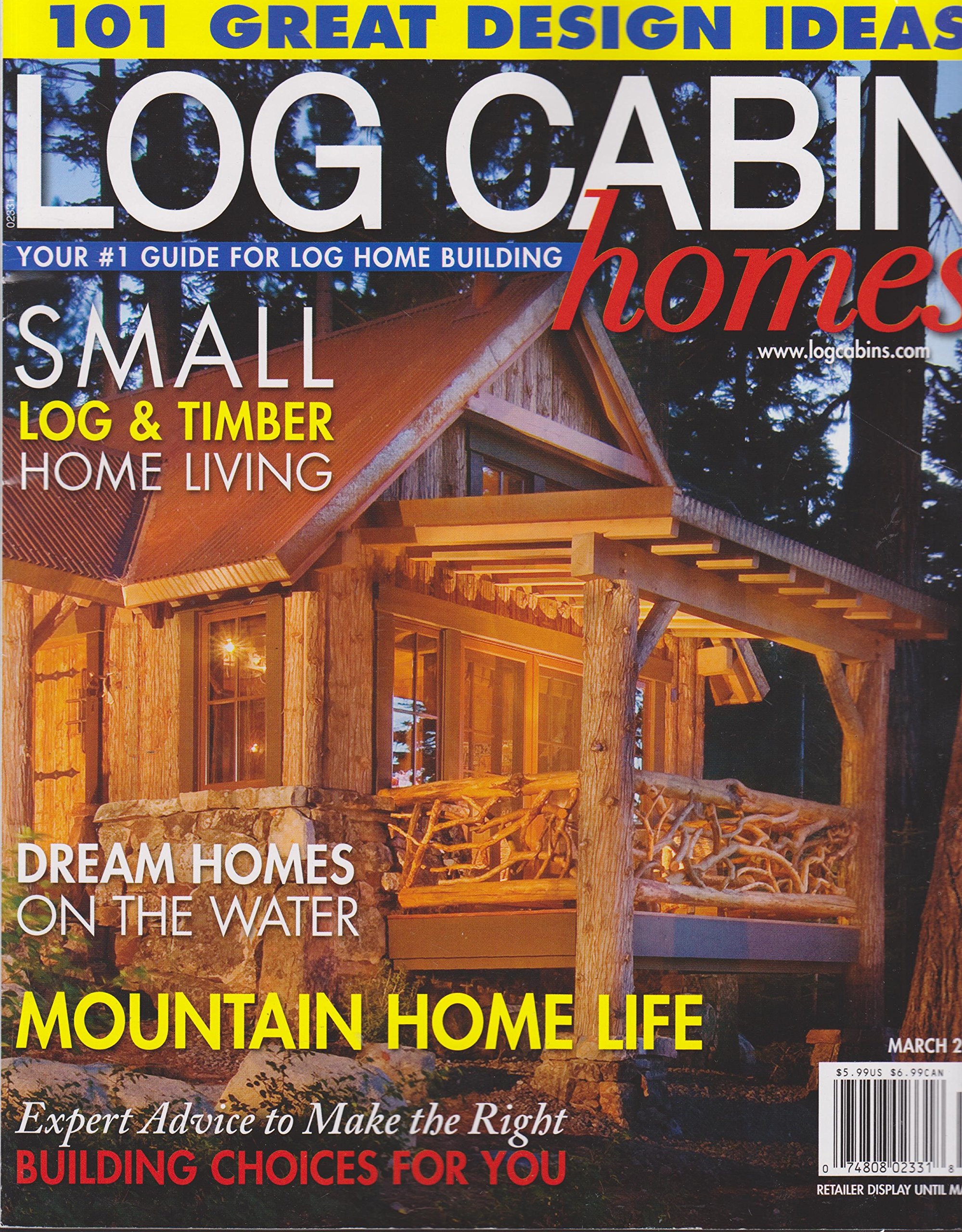 Log Cabin Homes Magazine March 2016 Amazon Com Books