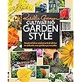 Cultivating Garden Style: Inspired Ideas and Practical Advice to Unleash Your Garden Personality