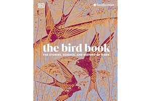 The Bird Book: The Stories, Science, and History of Birds (DK Nature Books)