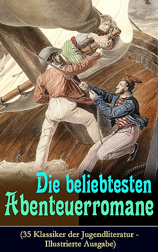 Download Die beliebtesten Abenteuerromane (35 Klassiker der Jugendliteratur - Illustrierte Ausgabe): Die Schatzinsel, Die Abenteuer von Tom Sawyer und Huckleberry ... von 15 Jahren und viel mehr (German Edition) PDF