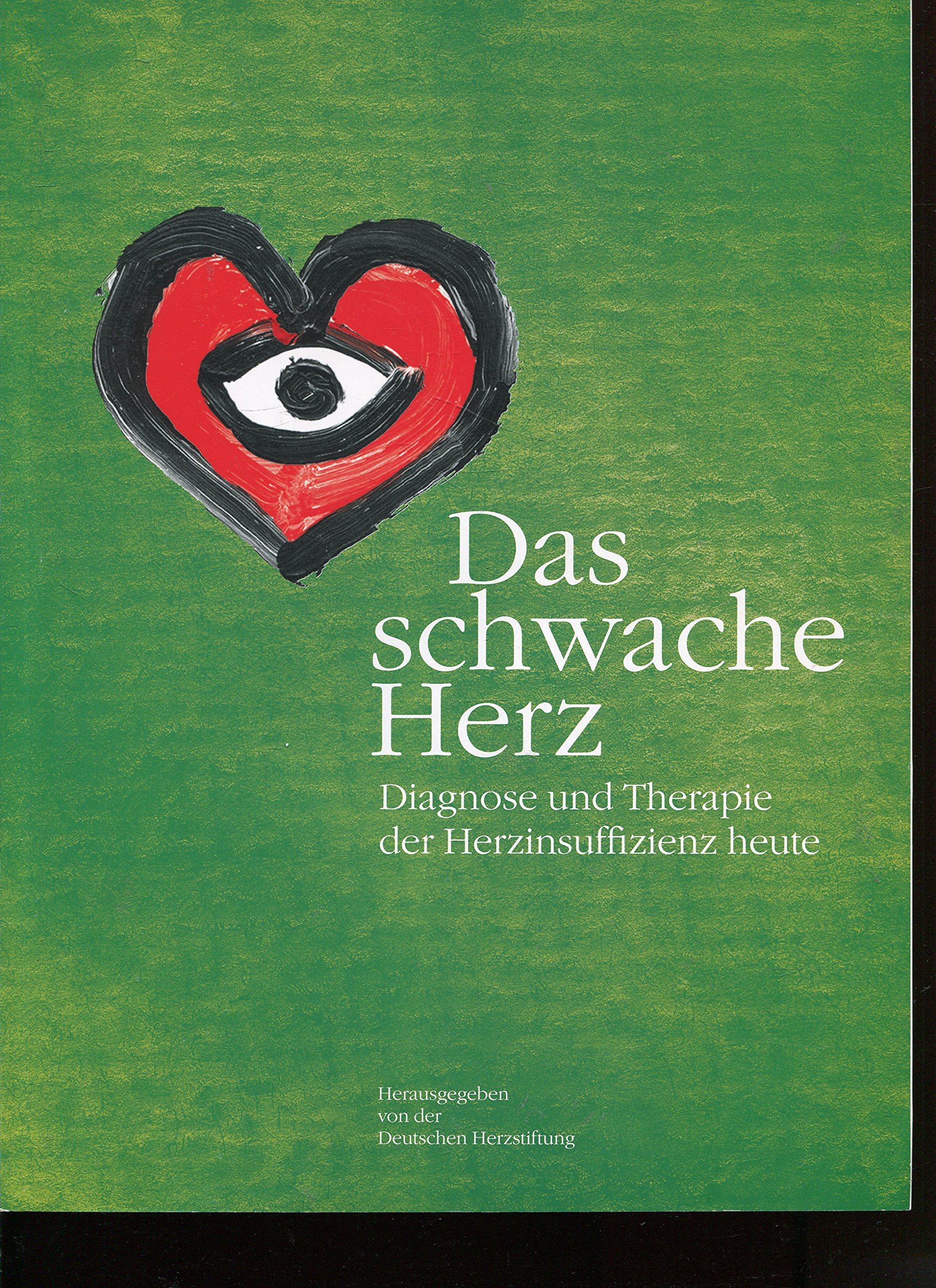 Das Schwache Herz Diagnose Und Therapie Der Herzinsuffizienz Heute Amazon De Bucher