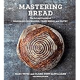 Mastering Bread: The Art and Practice of Handmade Sourdough, Yeast Bread, and Pastry [A Baking Book]