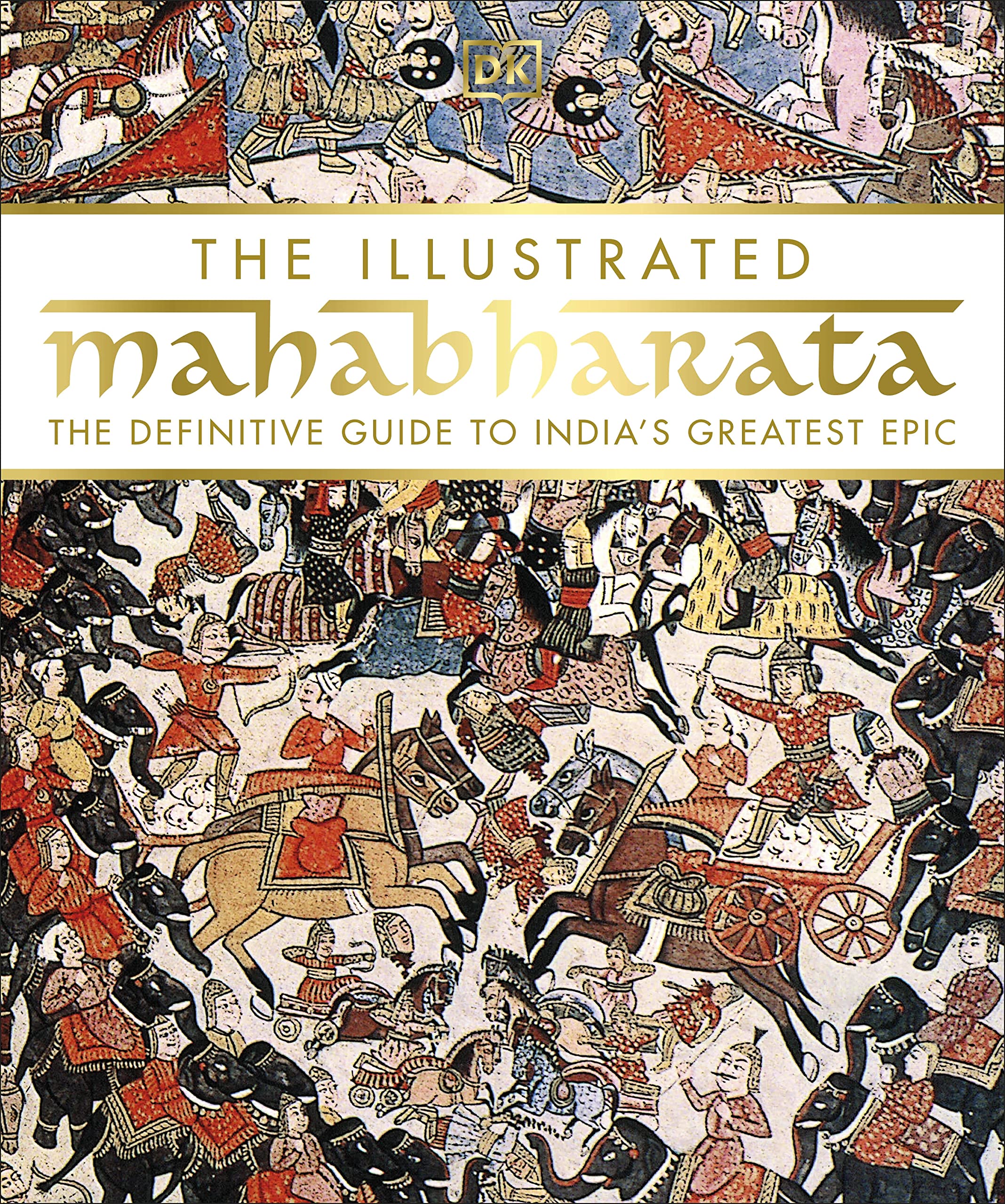 The Illustrated Mahabharata: The Definitive Guide to India??s Greatest Epic