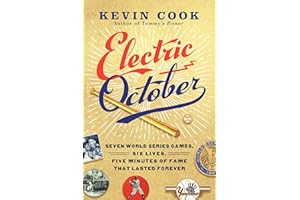 Electric October: Seven World Series Games, Six Lives, Five Minutes of Fame That Lasted Forever