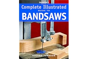 Taunton's Complete Illustrated Guide to Bandsaws