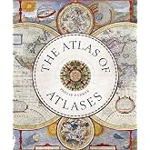 The Atlas of Atlases: Exploring the most important atlases in history and the cartographers who made them (Libri Historici)
