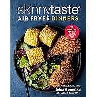 Skinnytaste Air Fryer Dinners: 75 Healthy Recipes for Easy Weeknight Meals: A Cookbook