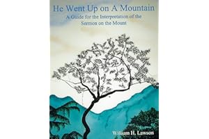 He Went Up on A Mountain: A Guide for the Interpretation of the Sermon on the Mount