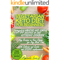 Vegetarian Keto Diet for Beginners: TOP 55 Amazing and Simple Recipes in One Ketogenic Cookbook - Any Recipes on Your… book cover Vegetarian Keto Diet for Beginners: TOP 55 Amazing and Simple Recipes in One Ketogenic Cookbook - Any Recipes on Your… book cover