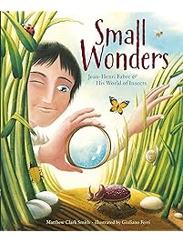 Small Wonders: Jean-Henri Fabre and His World of Insects