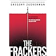 The Frackers: The Outrageous Inside Story of the New Billionaire Wildcatters