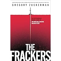 The Frackers: The Outrageous Inside Story of the New Billionaire Wildcatters