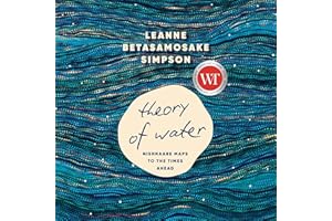 Theory of Water: Nishnaabe Maps to the Times Ahead