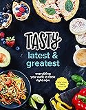 Tasty Latest and Greatest: Everything You Want to Cook Right Now (An Official Tasty Cookbook)