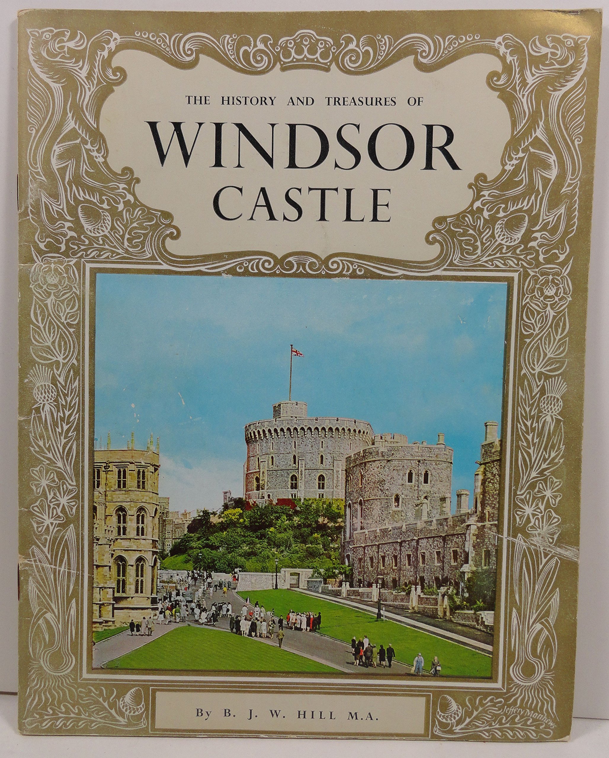The History And Treasures Of Windsor Castle B J W Hill Amazon